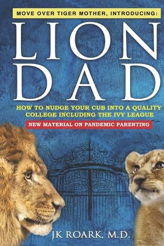 Cover image for Nudge Your Cub Into a Top 100 College TODAY, Including the Ivy League: What Works and What Doesn't as a Pandemic Parent For Any Age Child