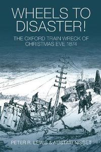 Cover image for Wheels to Disaster!: The Oxford Train Wreck of Christmas Eve 1874