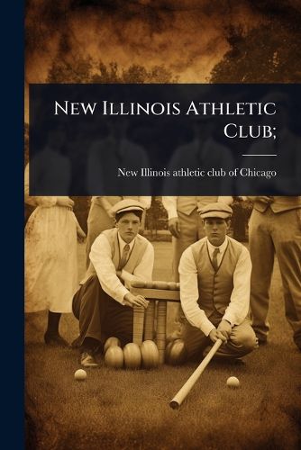 Cover image for New Illinois Athletic Club;