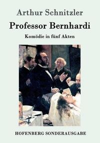 Cover image for Professor Bernhardi: Komoedie in funf Akten