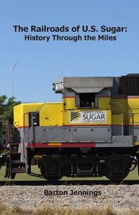 Cover image for The Railroads of U.S. Sugar: History Through the Miles