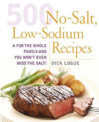 Cover image for 500 Low Sodium Recipes: Lose the salt, not the flavor in meals the whole family will love
