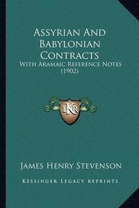 Cover image for Assyrian and Babylonian Contracts: With Aramaic Reference Notes (1902)