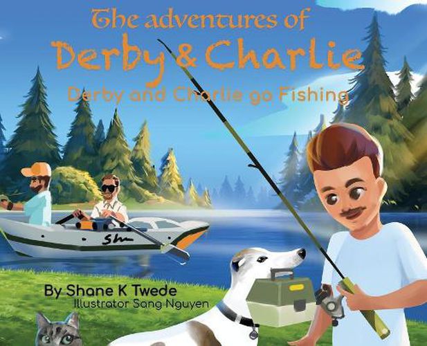 Cover image for The Adventures of Derby & Charlie - Derby and Charlie go Fishing: The Magic of Attitude