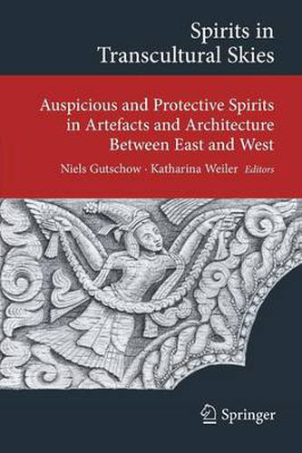 Cover image for Spirits in Transcultural Skies: Auspicious and Protective Spirits in Artefacts and Architecture Between East and West