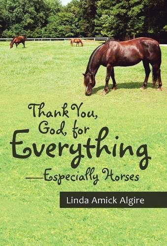 Cover image for Thank You, God, for Everything-Especially Horses