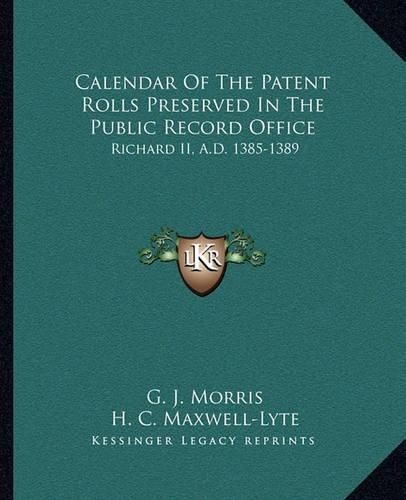 Cover image for Calendar of the Patent Rolls Preserved in the Public Record Office: Richard II, A.D. 1385-1389