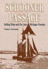 Cover image for Schooner Passage: Sailing Ships and the Lake Michigan Frontier