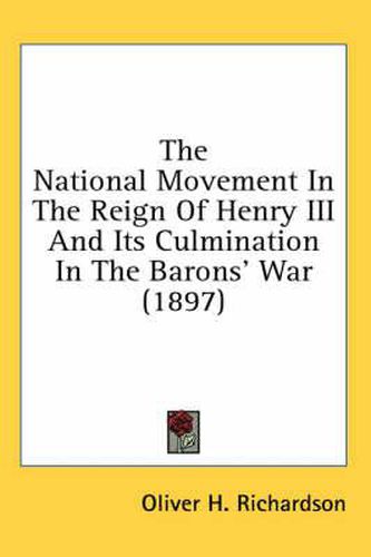 The National Movement in the Reign of Henry III and Its Culmination in the Barons' War (1897)