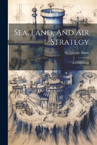 Cover image for Sea, Land, And Air Strategy