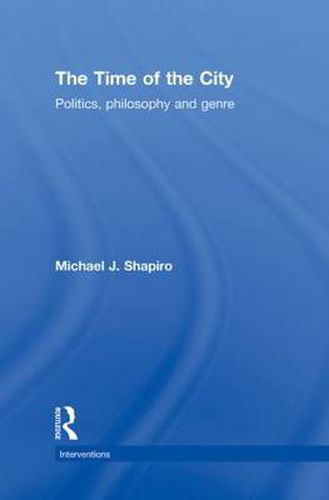 Cover image for The Time of the City: Politics, philosophy and genre