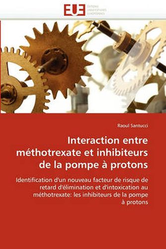 Cover image for Interaction Entre M Thotrexate Et Inhibiteurs de La Pompe Protons