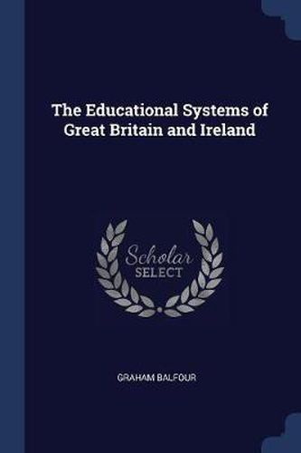 The Educational Systems of Great Britain and Ireland