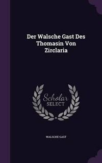 Cover image for Der Walsche Gast Des Thomasin Von Zirclaria