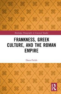 Cover image for Frankness, Greek Culture, and the Roman Empire