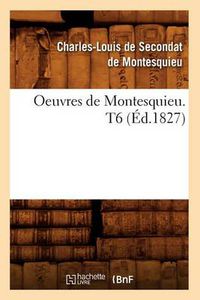 Cover image for Oeuvres de Montesquieu. T6 (Ed.1827)