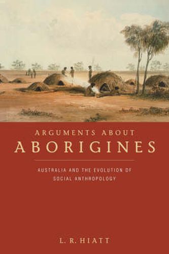 Cover image for Arguments about Aborigines: Australia and the Evolution of Social Anthropology