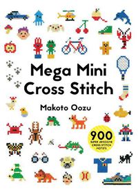 Cover image for Mega Mini Cross Stitch: 900 super awesome cross stitch motifs