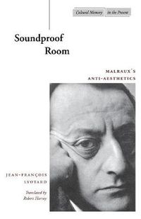 Cover image for Soundproof Room: Malraux's Anti-Aesthetics