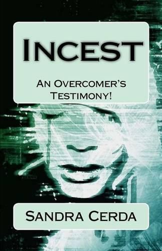 Cover image for Incest: The Curse of Destruction...REVERSED: An Overcomer's Testimony