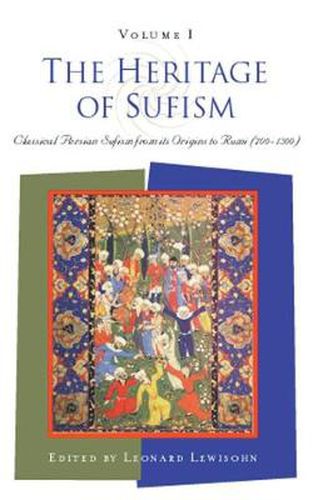 Cover image for The Heritage of Sufism: Classical Persian Sufism from Its Origins to Rumi (700-1300) v.1