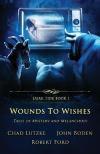 Cover image for Wounds to Wishes: Tales of Mystery and Melancholy