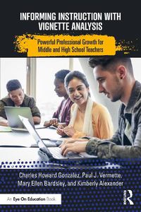 Cover image for Informing Instruction with Vignette Analysis: Powerful Professional Growth for Middle and High School Teachers