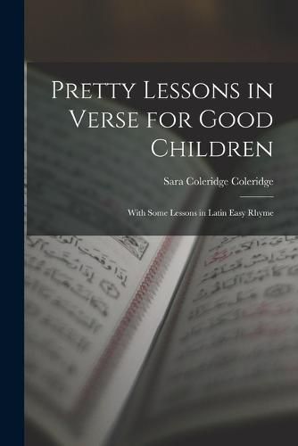 Pretty Lessons in Verse for Good Children