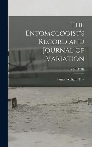 Cover image for The Entomologist's Record and Journal of Variation; v.30 (1918)