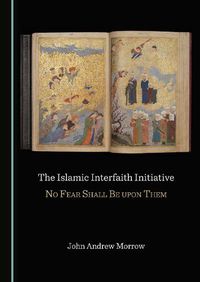 Cover image for The Islamic Interfaith Initiative: No Fear Shall Be upon Them