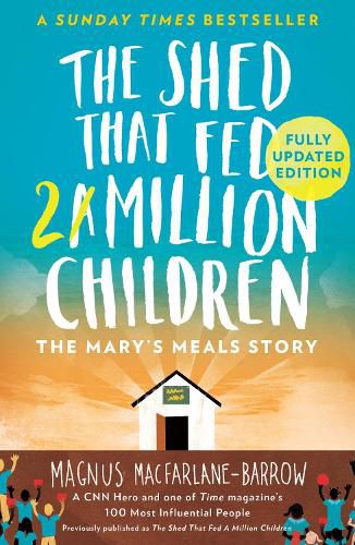 Cover image for The Shed That Fed 2 Million Children: The Mary's Meals Story