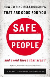 Cover image for Safe People: How to Find Relationships that are Good for You and Avoid Those That Aren't