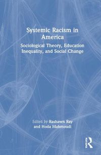 Cover image for Systemic Racism in America: Sociological Theory, Education Inequality, and Social Change