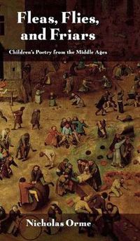 Cover image for Fleas, Flies, and Friars: Children's Poetry from the Middle Ages