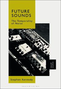 Cover image for Future Sounds: The Temporality of Noise