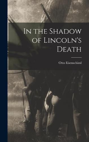 Cover image for In the Shadow of Lincoln's Death