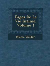 Cover image for Pages de La Vie Intime, Volume 1