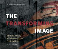 Cover image for Transforming Image, 2nd Ed.: Painted Arts of Northwest Coast First Nations