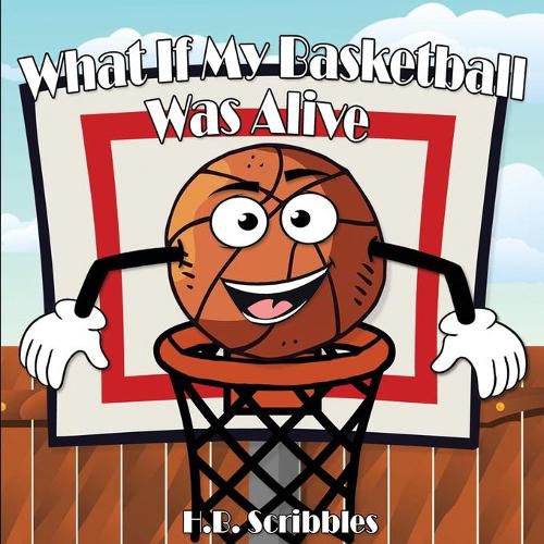 Cover image for What If My Basketball Was Alive?