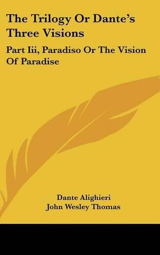 Cover image for The Trilogy or Dante's Three Visions: Part III, Paradiso or the Vision of Paradise