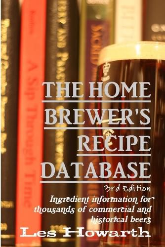 The Home Brewer's Recipe Database, 3rd Edition