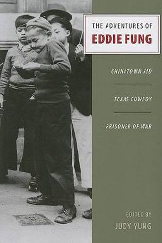 Cover image for The Adventures of Eddie Fung: Chinatown Kid, Texas Cowboy, Prisoner of War