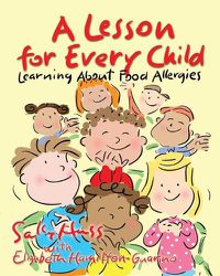Cover image for A Lesson for Every Child: Learning About Food Allergies