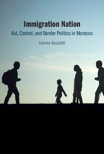 Cover image for Immigration Nation: Aid, Control, and Border Politics in Morocco