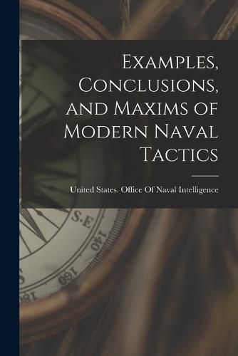 Cover image for Examples, Conclusions, and Maxims of Modern Naval Tactics