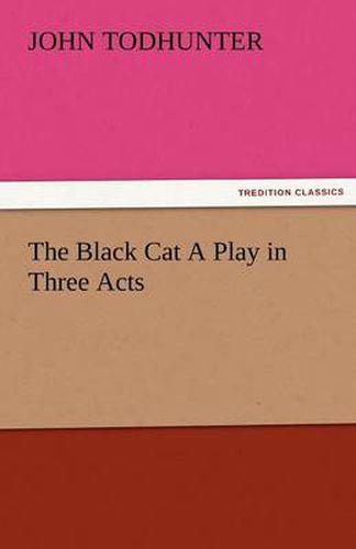Cover image for The Black Cat a Play in Three Acts