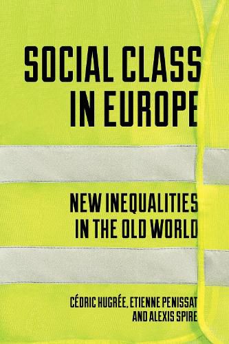 Cover image for Social Class in Europe: New Inequalities in the Old World