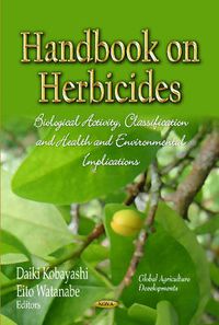 Cover image for Handbook on Herbicides: Biological Activity, Classification & Health & Environmental Implications