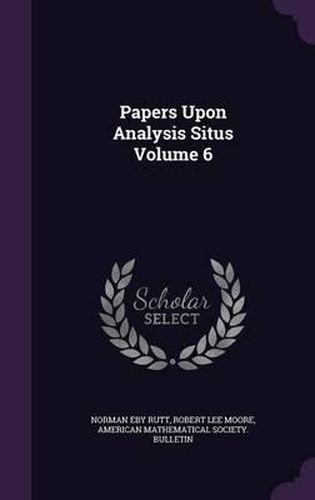 Cover image for Papers Upon Analysis Situs Volume 6