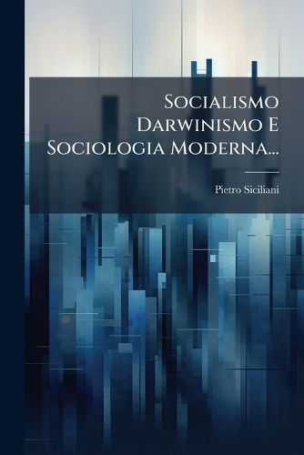 Cover image for Socialismo Darwinismo E Sociologia Moderna...